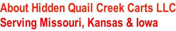 About Hidden Quail Creek Carts LLC Serving Missouri, Kansas & Iowa